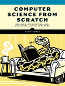 Computer Science From Scratch : Building Interpreters, Art, Emulators and MP in Python-9781718504301