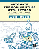 Automate the Boring Stuff with Python Workbook : Projects and Exercises to Sharpen Your Python Skills-9781718504509