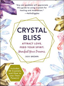 Crystal Bliss : Attract Love. Feed Your Spirit. Manifest Your Dreams.-9781721400140