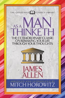 As a Man Thinketh (Condensed Classics) : The Extraordinary Classic on Remaking Your Life Through Your Thoughts-9781722500450