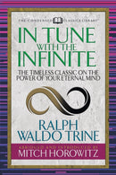 In Tune With the Infinite (Condensed Classics) : The Timeless Classic on the Power of Your Eternal Mind-9781722500764