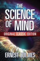 The Science of Mind : Original Classic Edition-9781722500931