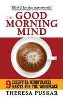 The Good Morning Mind : Nine Essential Mindfulness Habits for the Workplace-9781722502676