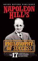 Napoleon Hill's Philosophy of Success : The 17 Original Lessons-9781722503086