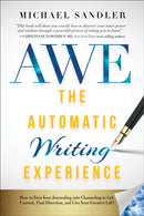 The Automatic Writing Experience (AWE) : How to Turn Your Journaling into Channeling to Get Unstuck, Find Direction, and Live Your Greatest Life!-9781722503208