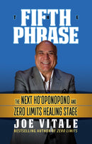 The Fifth Phrase : he Next Ho'oponopono and Zero Limits Healing Stage-9781722505431