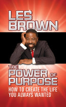 The Power of Purpose : How to Create the Life You Always Wanted-9781722505486