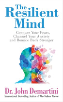 The Resilient Mind : Conquer Your Fears, Channel Your Anxiety and Bounce Back Stronger-9781722506186