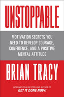Unstoppable : Motivation Secrets You Need to Develop Courage, Confidence and a Positive Mental Attitude-9781722506223