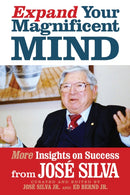 Expand Your Magnificent Mind : More Insights on Success from Jose Silva-9781722506469
