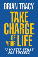 Take Charge of Your Life : The 12 Master Skills for Success-9781722506575
