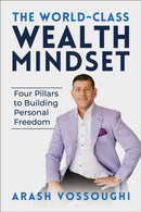 The World Class Wealth Mindset : Four Pillars to Building Personal Freedom-9781722506803