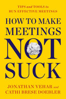 How to Make Meetings Not Suck : Tips and Tools for an Effective Meeting Process-9781722506810