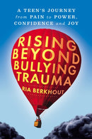 Rising Beyond Bullying Trauma : A Teen's Journey from Pain to Power, Confidence and Joy-9781722507282