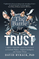 The Battle for Trust : A Brief History and its Effect on Extreme Politics, Artificial Intelligence, and Nuclear Threat-9781722507299