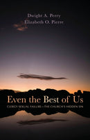 Even the Best of Us : Clergy Sexual Failure--The Church's Hidden Sin-9781725251700