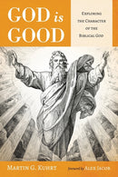 God Is Good : Exploring the Character of the Biblical God-9781725263949