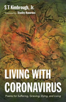 Living with Coronavirus : Poems for Suffering, Grieving, Dying, and Living-9781725284333