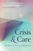 Crisis and Care : Meditations on Faith and Philanthropy-9781725297890