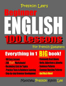 Preston Lee's Beginner English 100 Lessons For French Speakers-9781727112788