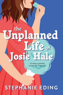 The Unplanned Life of Josie Hale-9781728239941