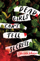 Dead Girls Can''t Tell Secrets