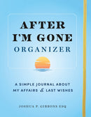 After I'm Gone Organizer : A Simple Journal About My Affairs and Last Wishes-9781728271002