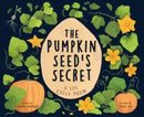 The Pumpkin Seed's Secret : A Life Cycle Poem-9781728279190