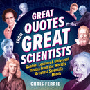 Great Quotes from Great Scientists : Quotes, Lessons, and Universal Truths from the World's Greatest Scientific Minds-9781728281667