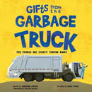 Gifts from the Garbage Truck : A True Story About the Things We (Don't) Throw Away-9781728283517