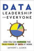 Data Leadership for Everyone : How You Can Harness the True Power of Data at Work-9781728285214