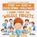 I Think I Have the Wiggle Fidgets : A Story about ADHD and Overcoming Challenges-9781728289410