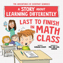 Last to Finish in Math Class : A Story about Learning Differently-9781728289434