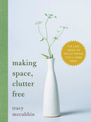 Making Space, Clutter Free : The Last Book on Decluttering You'll Ever Need-9781728297378