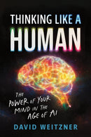Thinking Like a Human : The Power of Your Mind in the Age of AI-9781728297545