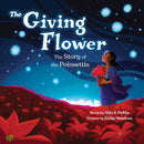 The Giving Flower : The Story of the Poinsettia-9781728297811