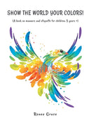 Show the World Your Colors! : (A Book on Manners and Etiquette for Children: 5 Years +)-9781728326085