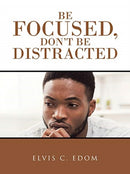 Be Focused, Don"T Be Distracted-9781728366456