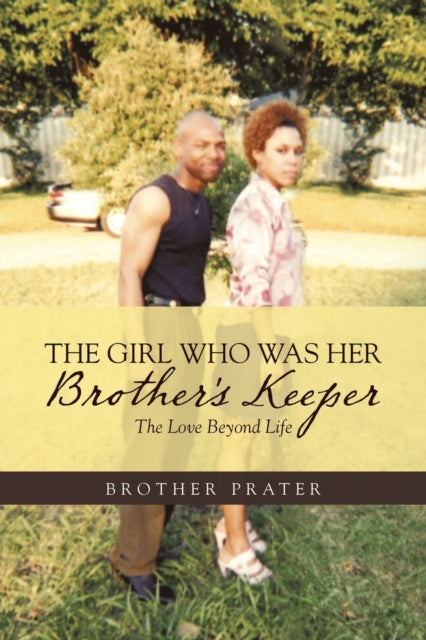 The Girl Who Was Her Brother's Keeper : The Love Beyond Life-9781728367705