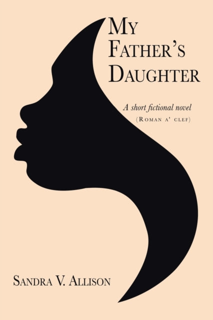 My Father's Daughter : A Short Fictional Novel-9781728368542