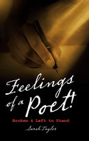 Feelings of a Poet! : Broken & Left to Stand-9781728369365