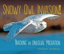 Snowy Owl Invasion! : Tracking an Unusual Migration-9781728477558