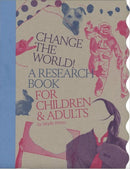 Change the World! : A Research Book for Children & Adults-9781732066656