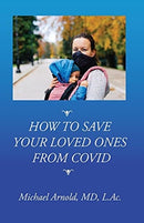 How to Save Your Loved Ones From COVID-9781732104112