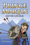 Prince Martin and the Cave Bear : Two Kids, Colossal Courage, and a Classic Quest-9781732127876