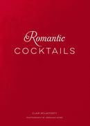 Romantic Cocktails : Craft Cocktail Recipes for Couples, Crushes, and Star-Crossed Lovers-9781732512610