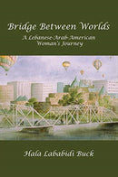 Bridge Between Worlds : A Lebanese-Arab-American Woman's Journey-9781732698871