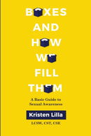 Boxes and How We Fill Them : A Basic Guide to Sexual Awareness-9781732913219