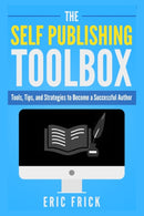 The Self Publishing Toolbox : Tools, Tips, and Strategies for Becoming a Successful Author-9781733009430