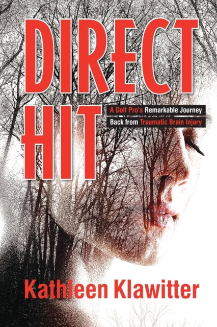 Direct Hit : A Golf Pro's Remarkable Journey back from Traumatic Brain Injury-9781733039307